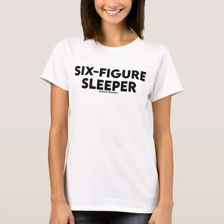 Six-Figure Sleeper T-Shirt