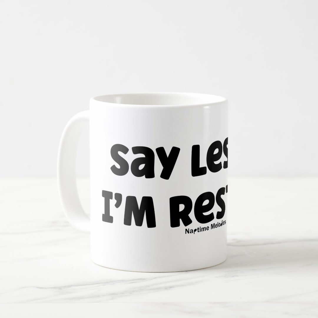 say-less-i'm-resting-mug